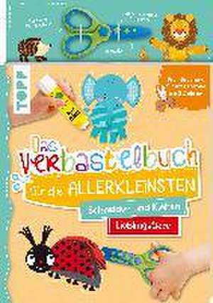 Das Verbastelbuch für die Allerkleinsten. Schneiden und Kleben. Lieblingstiere. Mit Schere de Ursula Schwab