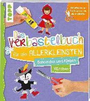 Das Verbastelbuch für die Allerkleinsten. Schneiden und Kleben. Märchen de Ursula Schwab