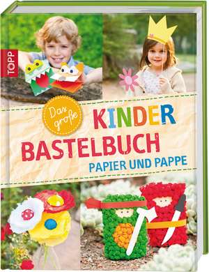 Das große Kinderbastelbuch - Papier und Pappe de Alice Hörnecke