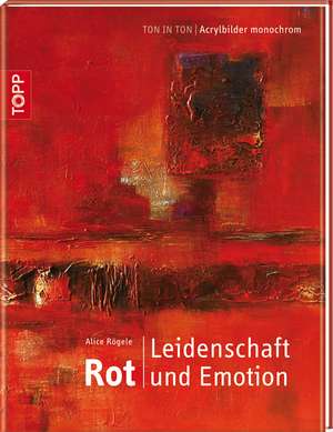 Rot. Leidenschaft und Emotion de Alice Rögele