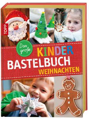 Das große Kinderbastelbuch WEIHNACHTEN de Alice Hörnecke