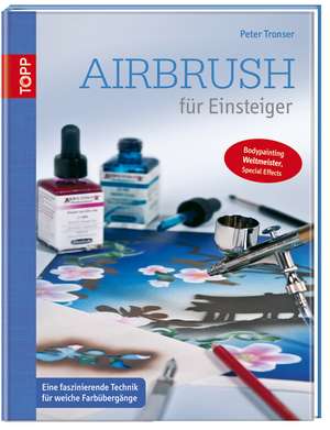 Airbrush für Einsteiger de Peter Tronser