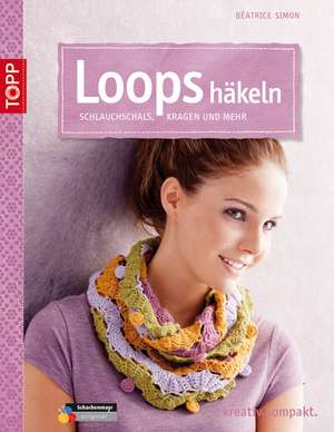 Loops häkeln de Béatrice Simon