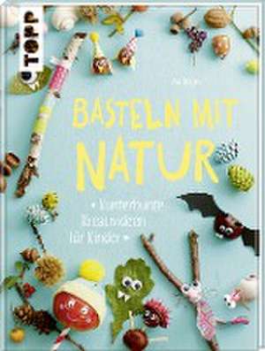 Basteln mit Natur de Pia Deges