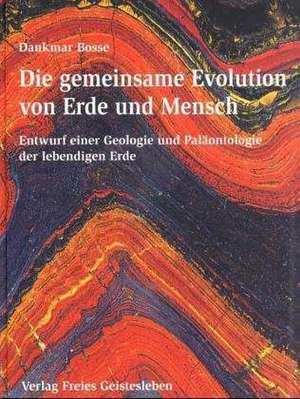 Die gemeinsame Evolution von Erde und Mensch de Dankmar Bosse