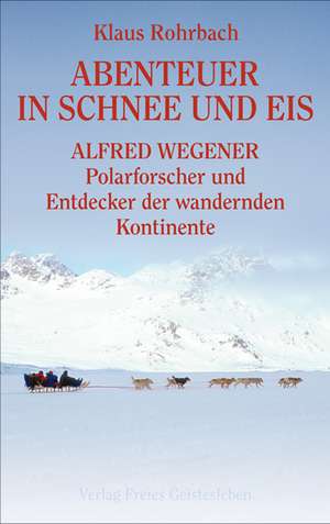 Abenteuer in Schnee und Eis de Klaus Rohrbach