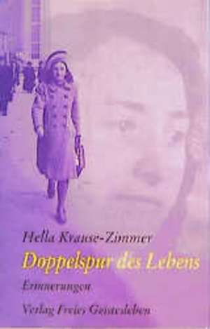 Doppelspur des Lebens de Hella Krause-Zimmer