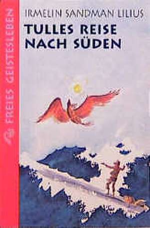 Tulles Reise nach Süden. ( Ab 11 J.) de Irmelin Sandman Lilius