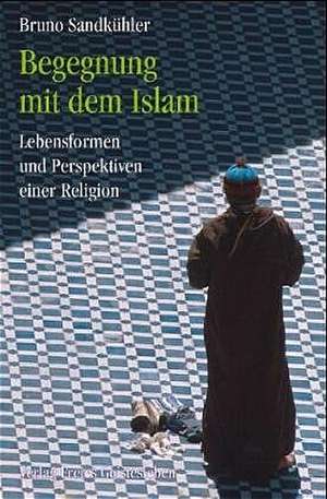 Begegnung mit dem Islam de Bruno Sandkühler