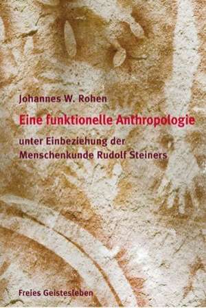 Eine funktionelle und spirituelle Anthropologie de Johannes W. Rohen