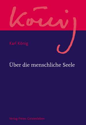 Über die menschliche Seele de Karl König