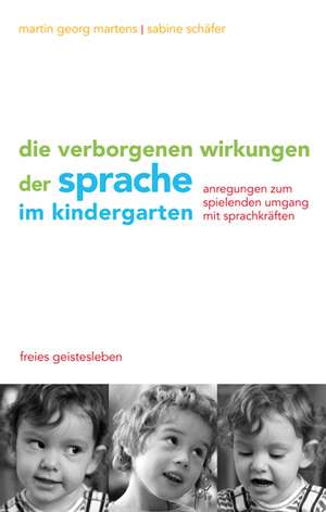 Die verborgenen Wirkungen der Sprache im Kindergarten de Martin G. Martens