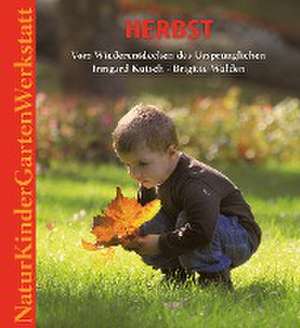 Natur-Kinder-Garten-Werkstatt: Herbst de Irmgard Kutsch