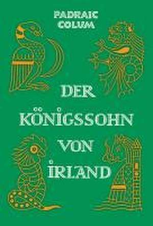 Der Königssohn von Irland de Padraic Colum