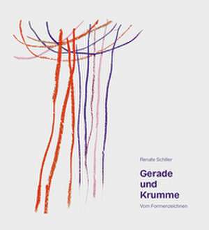 Gerade und Krumme de Renate Schiller