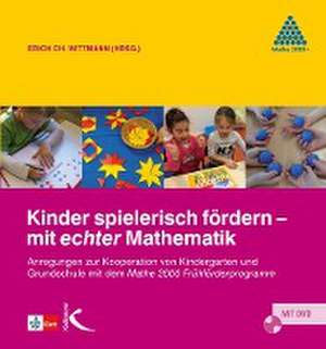 Kinder spielerisch fördern - mit echter Mathematik de Erich Ch. Wittmann