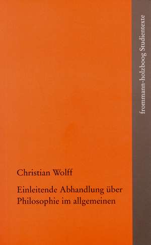 Einleitende Abhandlung über Philosophie im allgemeinen de Christian Wolff