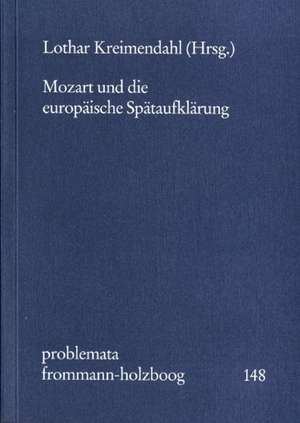 Mozart und die europäische Spätaufklärung de Lothar Kreimendahl