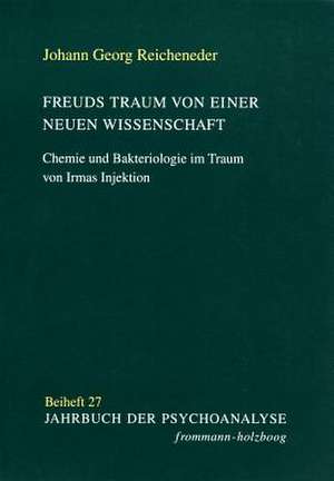 Freuds Traum von einer neuen Wissenschaft de Johann Georg Reicheneder