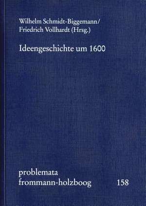 Ideengeschichte um 1600 de Eckhart Holzboog