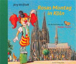 Rosas Montag in Köln de Jörg Wolfradt