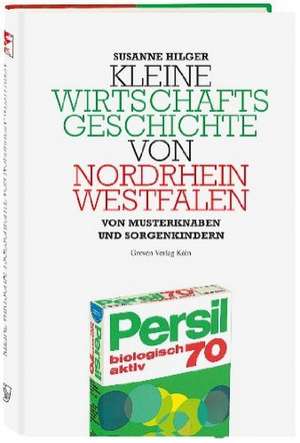 Kleine Wirtschaftsgeschichte von Nordrhein-Westfalen de Susanne Hilger