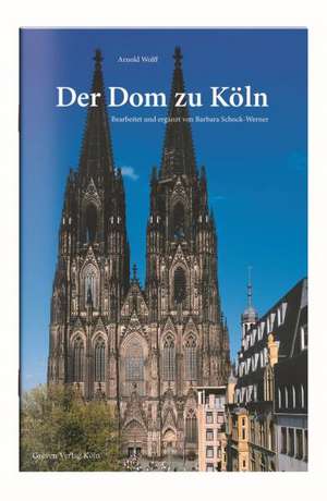 Der Dom zu Köln de Arnold Wolff