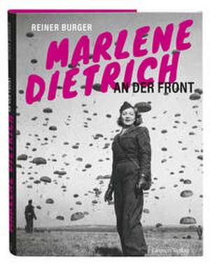 Marlene Dietrich an der Front de Reiner Burger