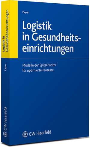 Logistik in Gesundheitseinrichtungen de Ulrich Pieper