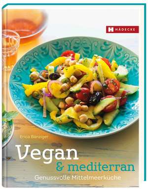 Vegan & mediterran de Erica Bänziger