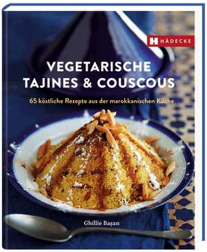 Vegetarische Tajines & Couscous de Ghillie Basan