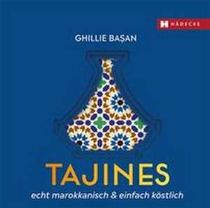 Tajines - echt marokkanisch & einfach köstlich de Ghillie Ba¿an