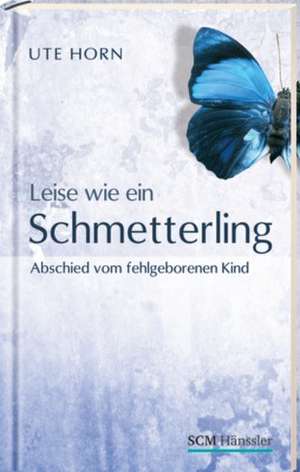 Leise wie ein Schmetterling de Ute Horn