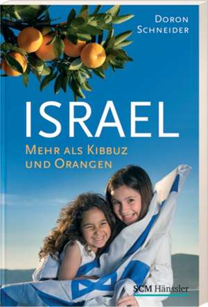 Israel - mehr als Kibbuz und Orangen de Doron Schneider