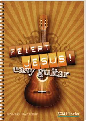 Feiert Jesus! easy guitar de Klaus Göttler