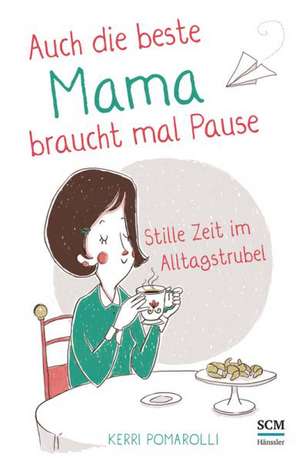 Auch die beste Mama braucht mal Pause de Kerri Pomarolli