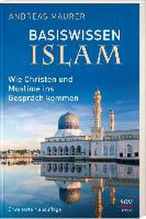 Basiswissen Islam de Andreas Maurer