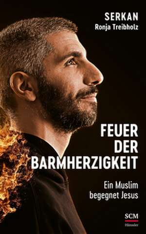 Feuer der Barmherzigkeit de Serkan