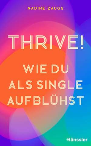 Thrive! de Nadine Zaugg