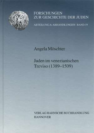 Juden im venezianischen Treviso (1389-1509) de Angela Möschter