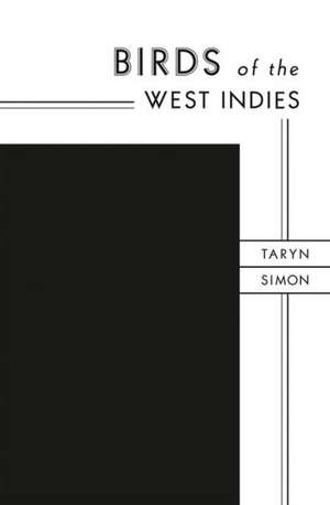 Birds of the West Indies: Building Social Change de Taryn Simon