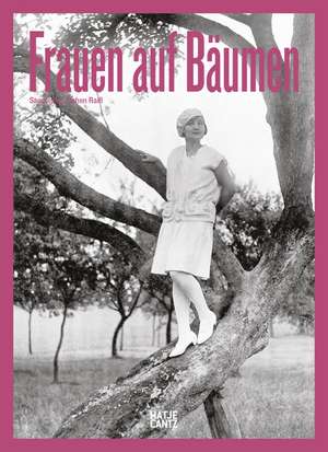 Frauen auf Bäumen: Vintage-Fotografie, Nostalgische Schwarz-Weiß-Bilder und Zeitlose Geschichten aus den 1920er- bis 1950er-Jahren de Jochen Raiß