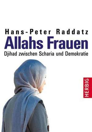 Allahs Frauen de Hans-Peter Raddatz