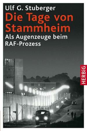 Die Tage von Stammheim de Ulf G. Stuberger