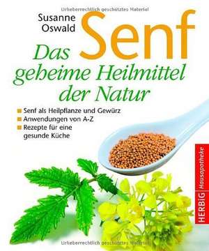 Senf - Das geheime Heilmittel der Natur de Susanne Oswald