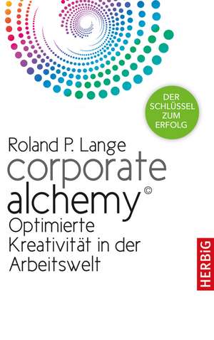 Corporate Alchemy© de Roland P. Lange