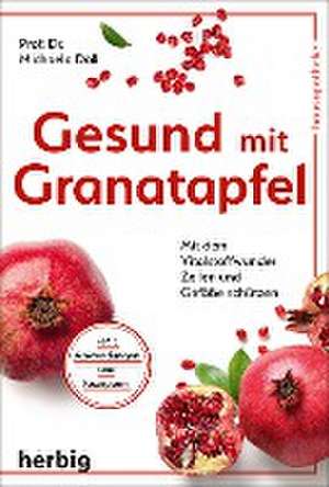 Gesund mit Granatapfel de Michaela Döll