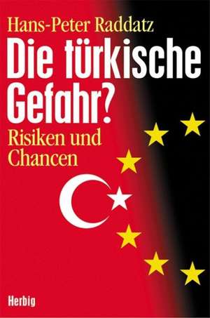 Die türkische Gefahr? de Hans-Peter Raddatz