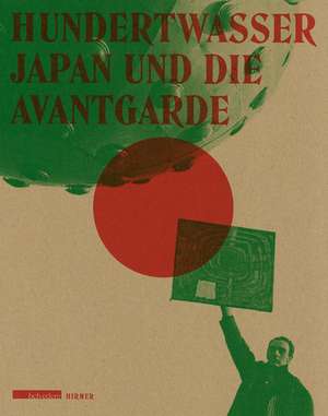 Hundertwasser. Japan und die Avantgarde de Agnes Husslein-Arco