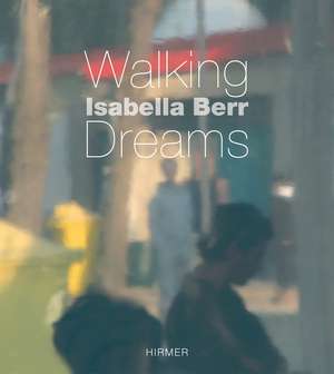 Isabella Berr: Walking Dreams de Jürgen B. Tesch